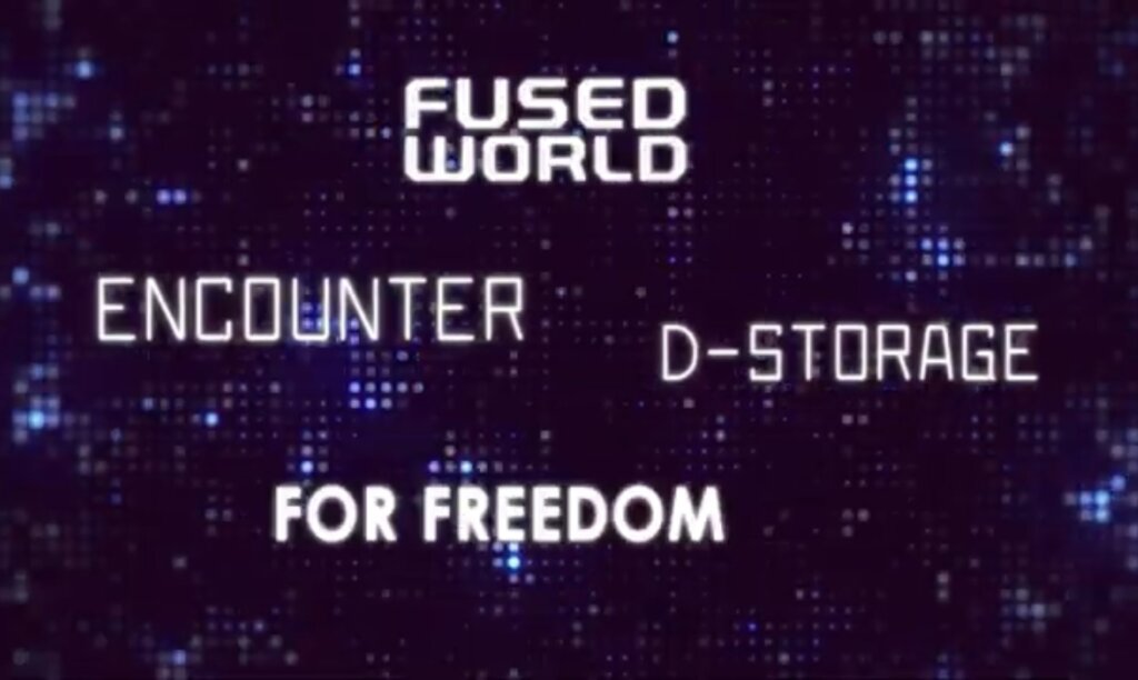 PVの一部
FUSED WORLD 
ENCOUNTER
D-STORAGE
FOR FREEDOM